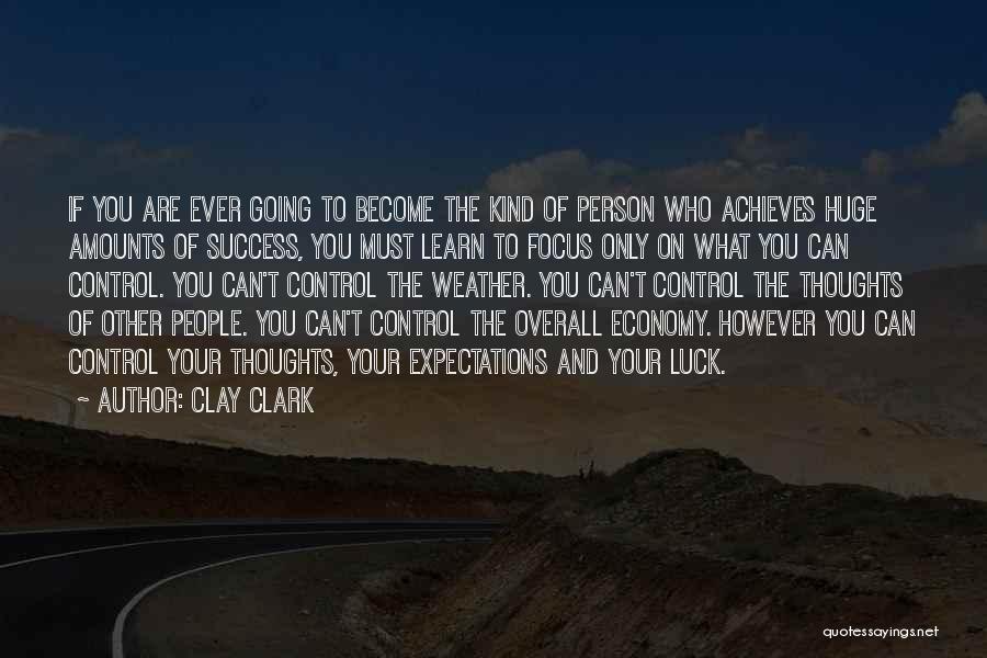 Control Your Thoughts Quotes By Clay Clark