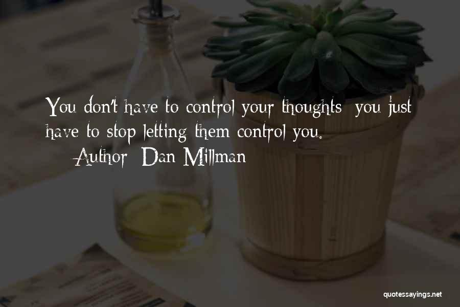 Control Your Thoughts Quotes By Dan Millman