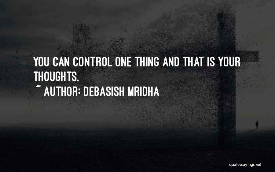 Control Your Thoughts Quotes By Debasish Mridha