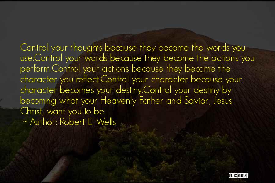 Control Your Thoughts Quotes By Robert E. Wells