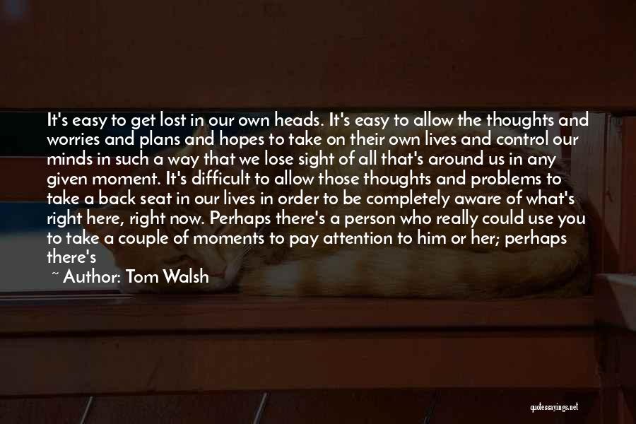Control Your Thoughts Quotes By Tom Walsh