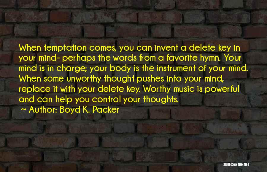 Control Your Words Quotes By Boyd K. Packer