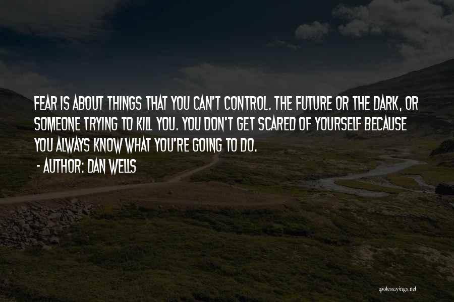 Control Yourself Quotes By Dan Wells