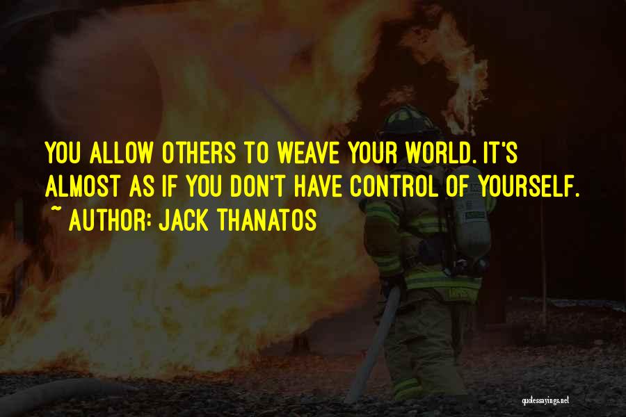 Control Yourself Quotes By Jack Thanatos