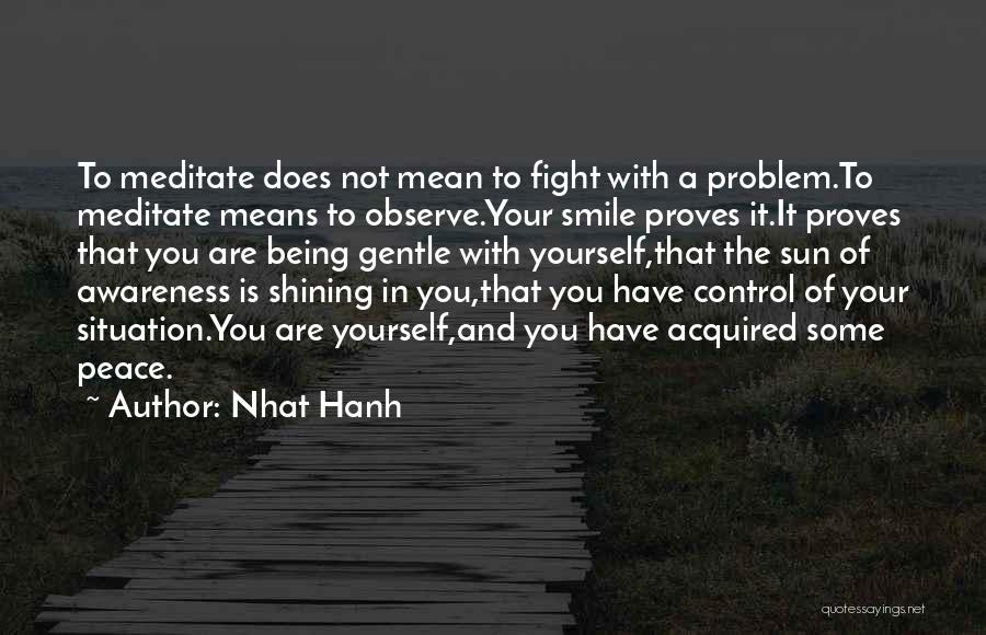Control Yourself Quotes By Nhat Hanh