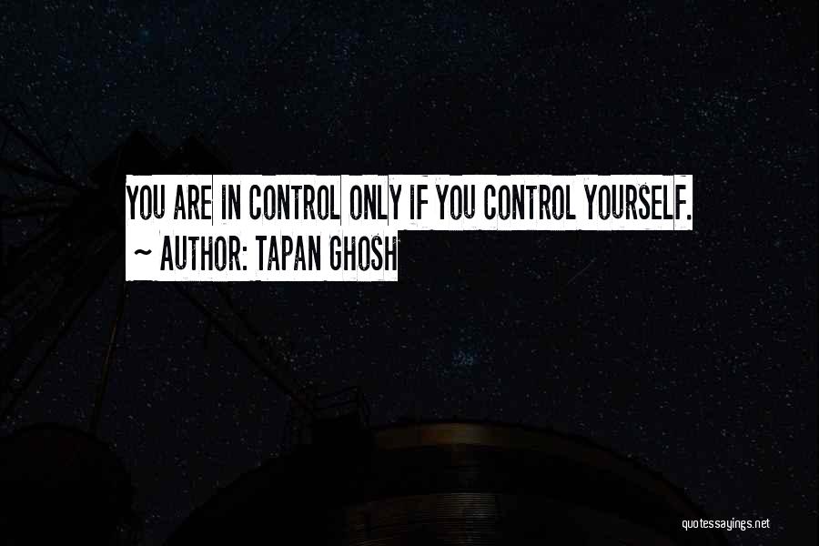 Control Yourself Quotes By Tapan Ghosh