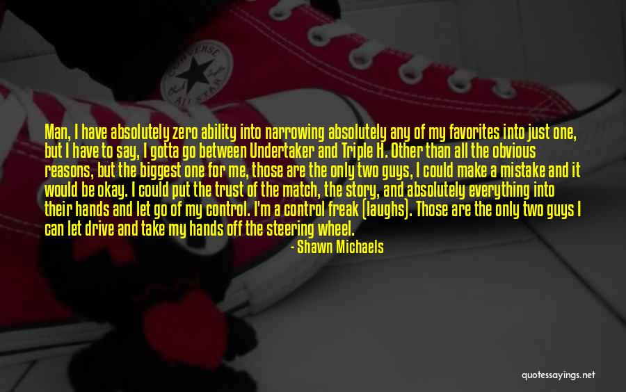 Control Zero Quotes By Shawn Michaels Control Zero Quotes By Shawn Michaels