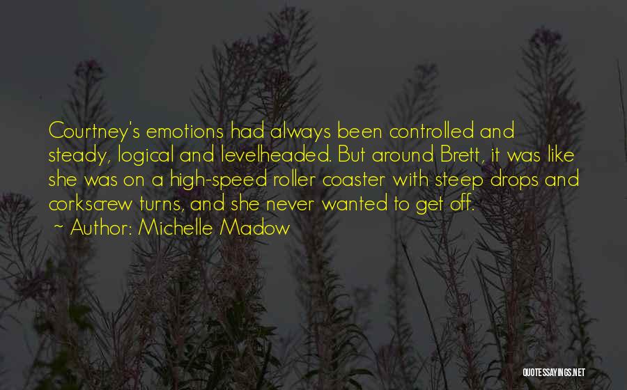 Controlled Emotions Quotes By Michelle Madow