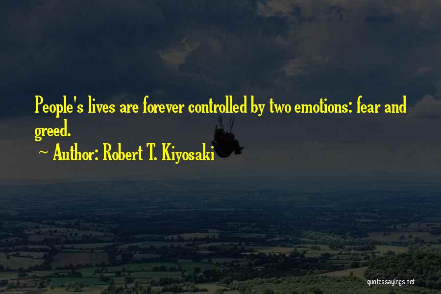 Controlled Emotions Quotes By Robert T. Kiyosaki