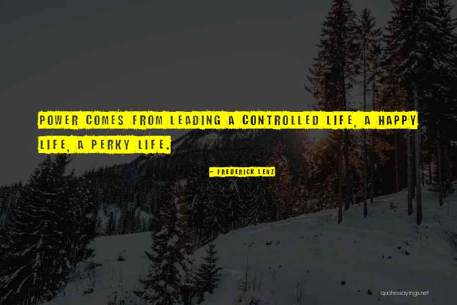 Controlled Life Quotes By Frederick Lenz Controlled Life Quotes By Frederick Lenz