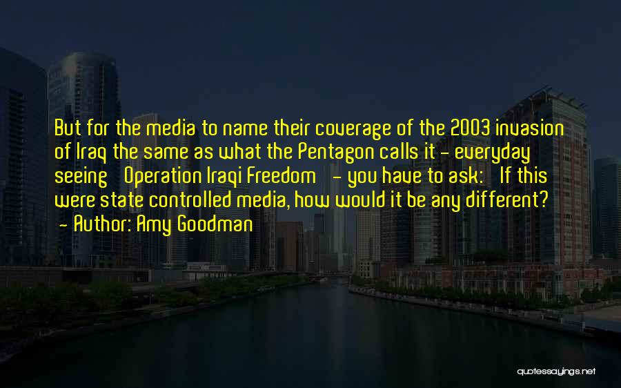 Controlled Media Quotes By Amy Goodman