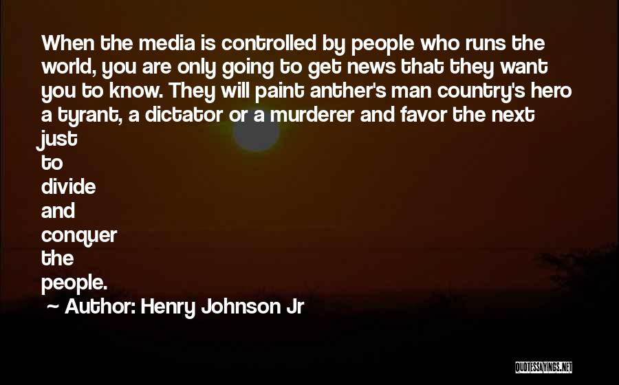 Controlled Media Quotes By Henry Johnson Jr