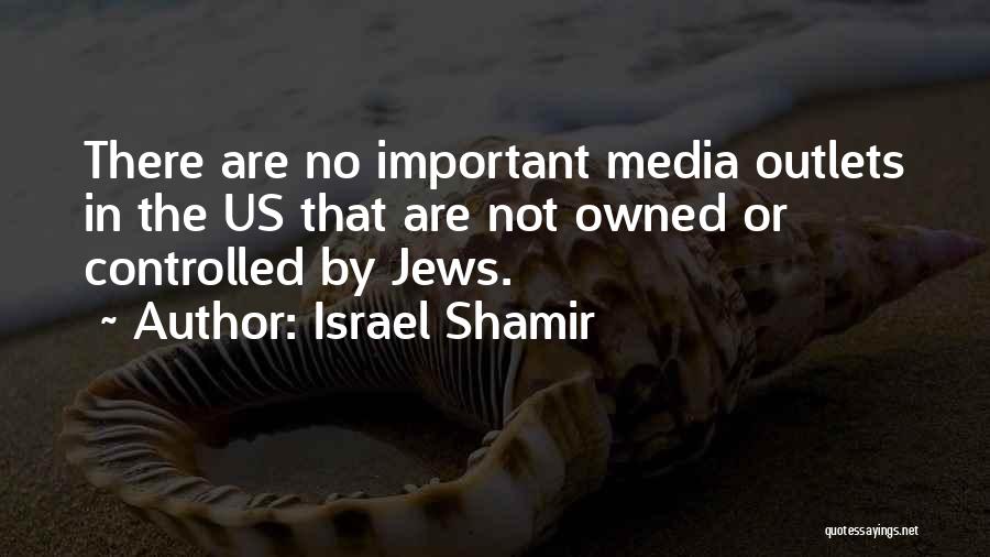 Controlled Media Quotes By Israel Shamir