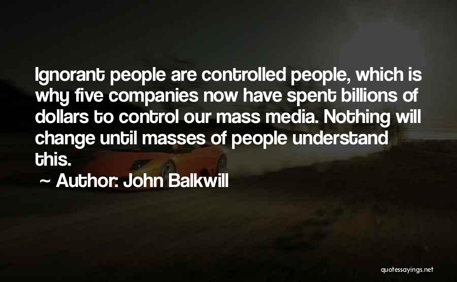 Controlled Media Quotes By John Balkwill