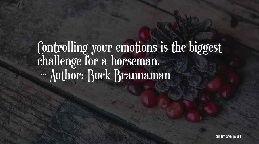 Controlling Emotions Quotes By Buck Brannaman