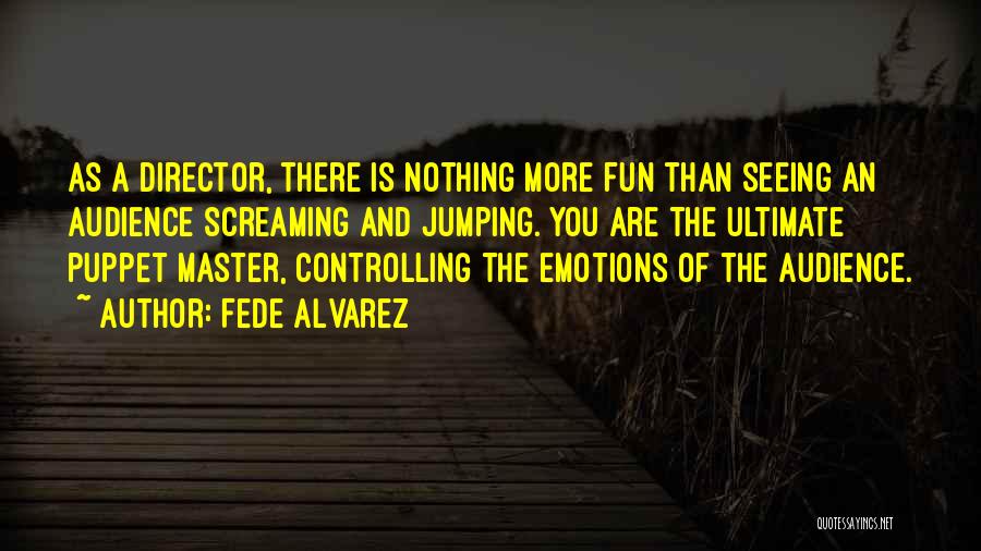 Controlling Emotions Quotes By Fede Alvarez