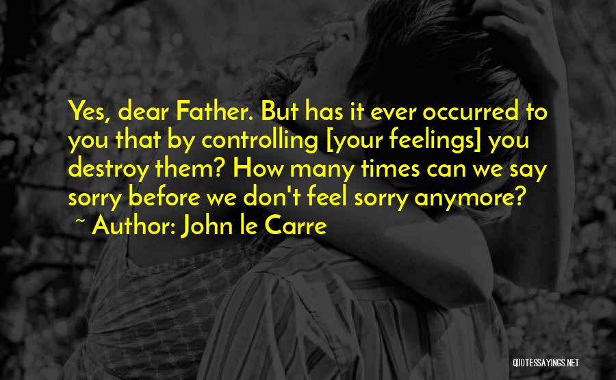 Controlling Emotions Quotes By John Le Carre