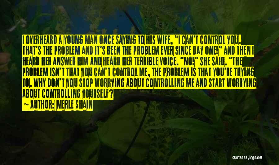 Controlling Ex Husband Quotes By Merle Shain