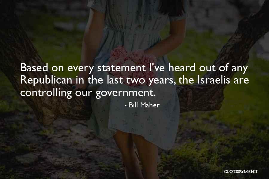 Controlling Government Quotes By Bill Maher Controlling Government Quotes By Bill Maher
