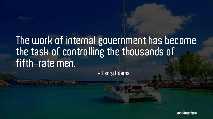 Controlling Government Quotes By Henry Adams Controlling Government Quotes By Henry Adams