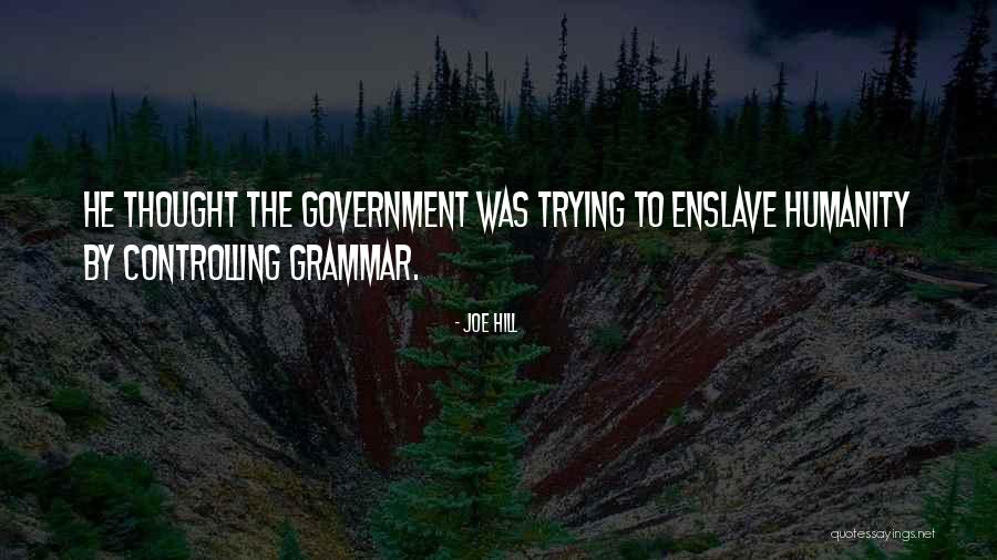 Controlling Government Quotes By Joe Hill Controlling Government Quotes By Joe Hill
