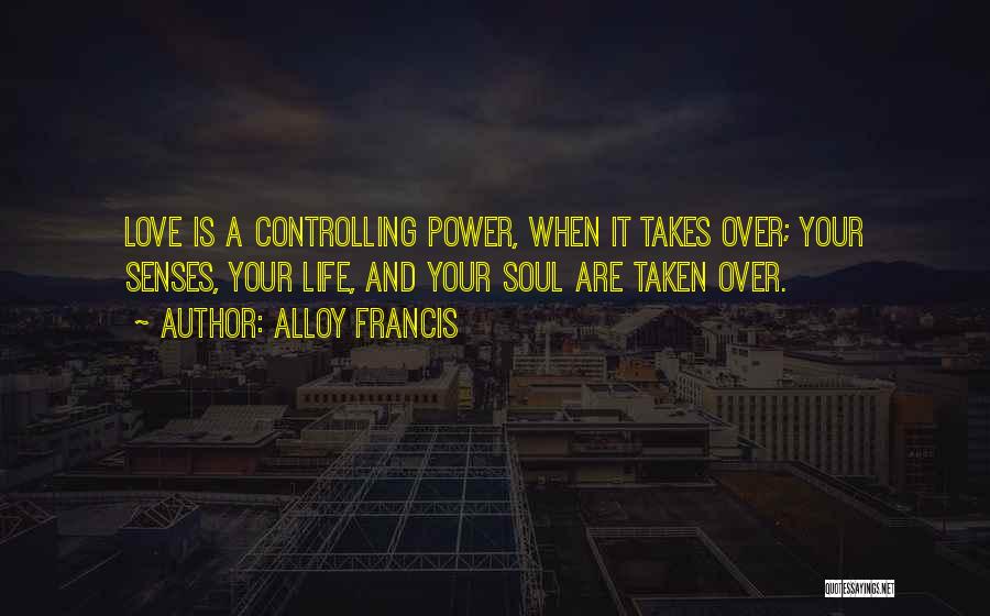 Controlling Life Quotes By Alloy Francis