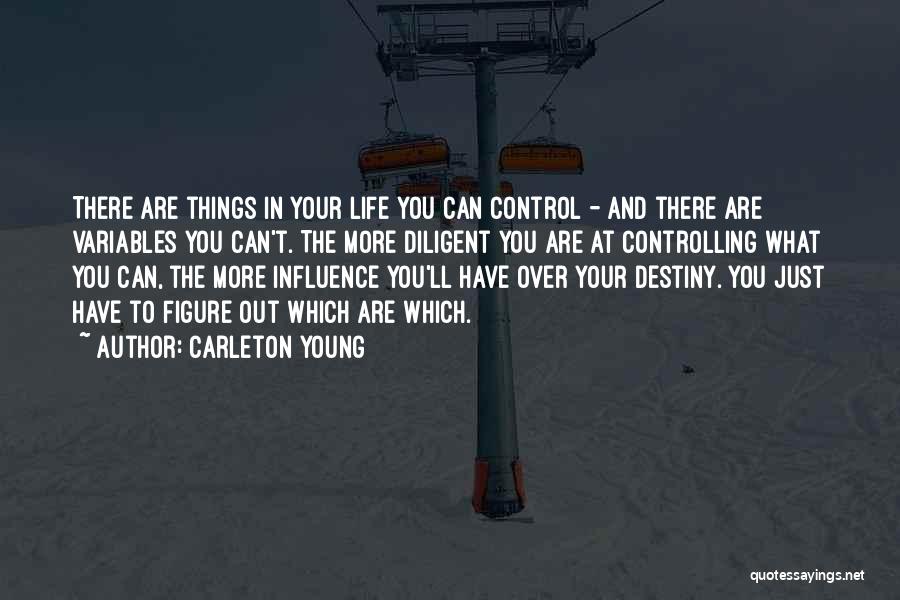 Controlling Life Quotes By Carleton Young