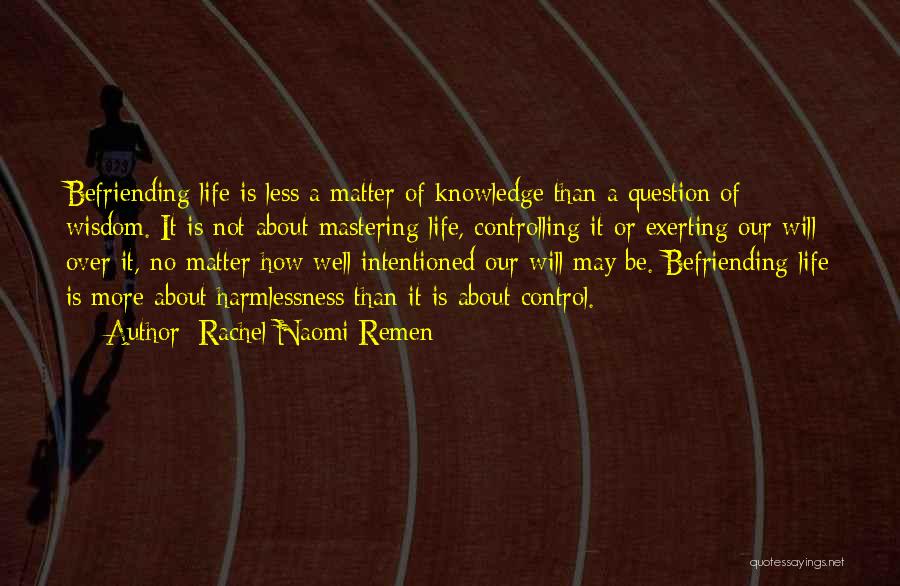 Controlling Life Quotes By Rachel Naomi Remen