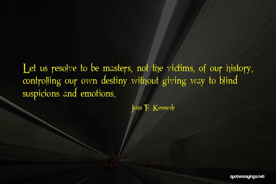Controlling My Emotions Quotes By John F. Kennedy Controlling My Emotions Quotes By John F. Kennedy