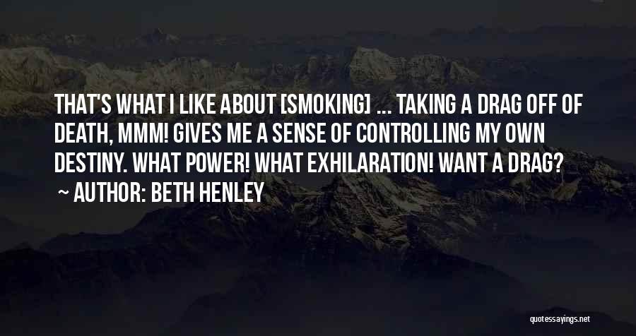 Controlling One's Destiny Quotes By Beth Henley