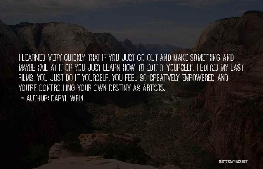 Controlling One's Destiny Quotes By Daryl Wein