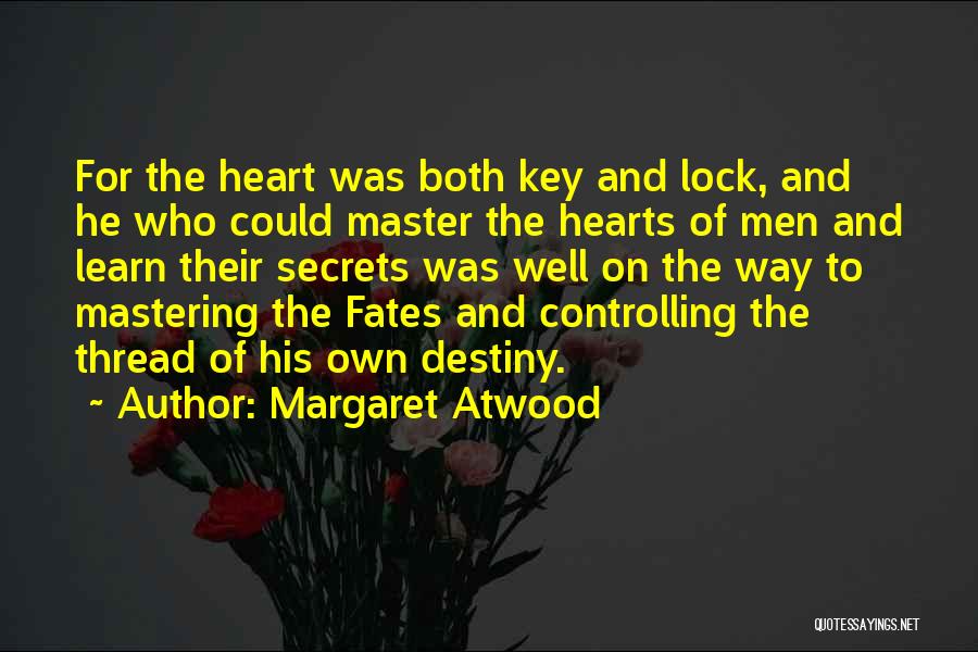 Controlling One's Destiny Quotes By Margaret Atwood