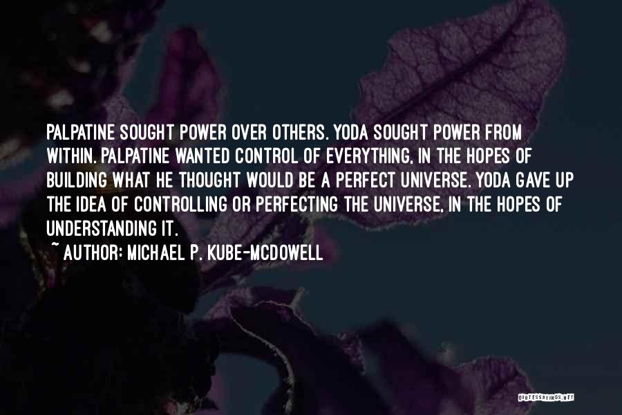 Controlling Others Quotes By Michael P. Kube-McDowell