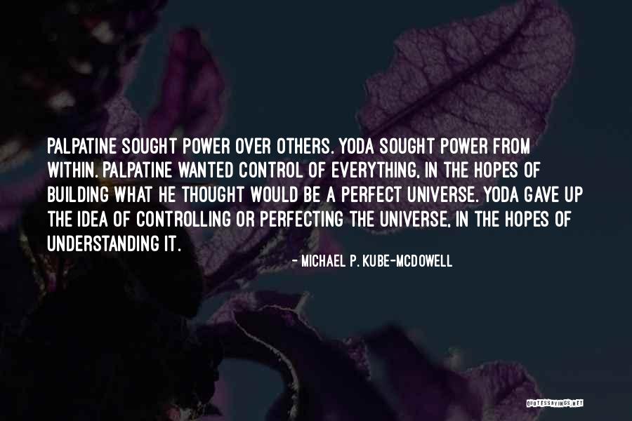 Controlling Others Quotes By Michael P. Kube-McDowell Controlling Others Quotes By Michael P. Kube-McDowell