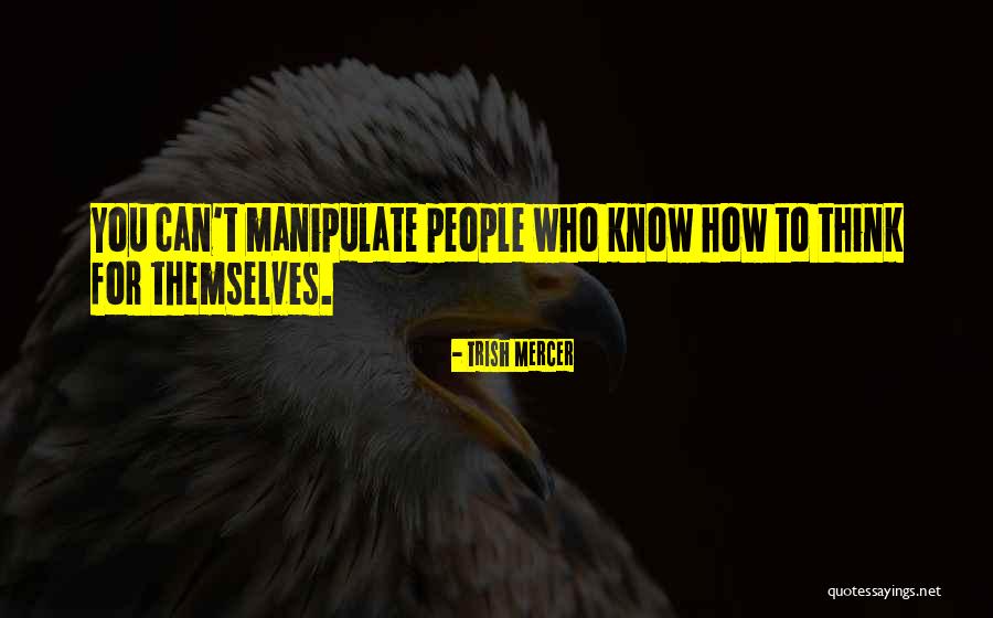 Controlling Others Quotes By Trish Mercer Controlling Others Quotes By Trish Mercer