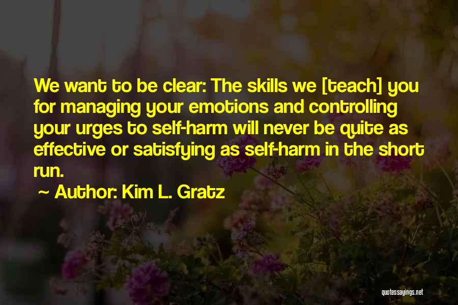 Controlling Our Emotions Quotes By Kim L. Gratz