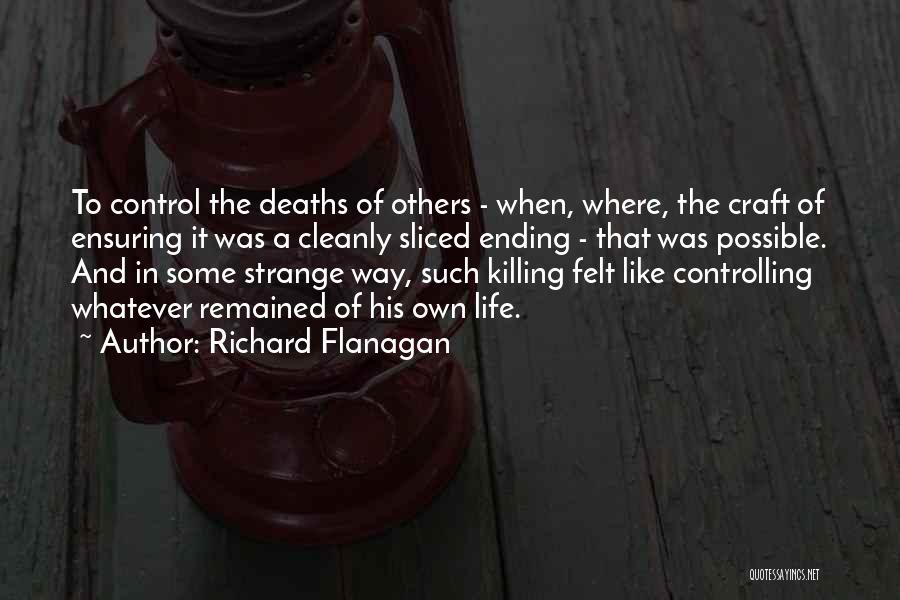 Controlling Own Life Quotes By Richard Flanagan