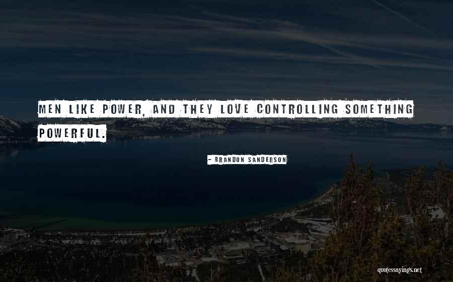 Controlling Power Quotes By Brandon Sanderson Controlling Power Quotes By Brandon Sanderson