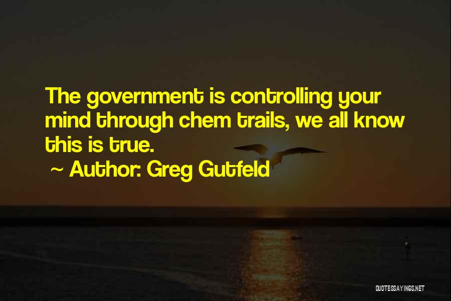 Controlling The Mind Quotes By Greg Gutfeld