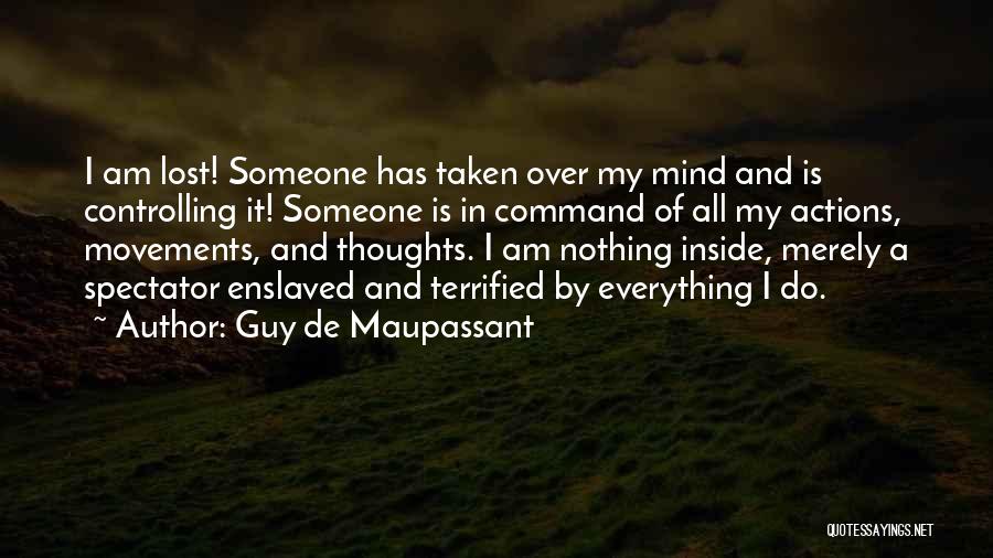 Controlling Thoughts Quotes By Guy De Maupassant