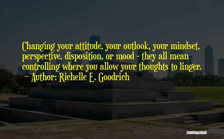 Controlling Thoughts Quotes By Richelle E. Goodrich