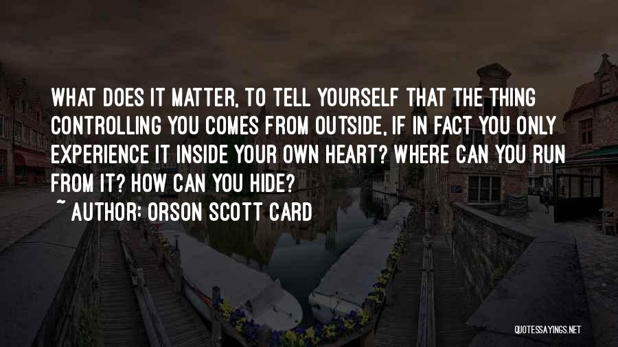 Controlling What You Can Quotes By Orson Scott Card