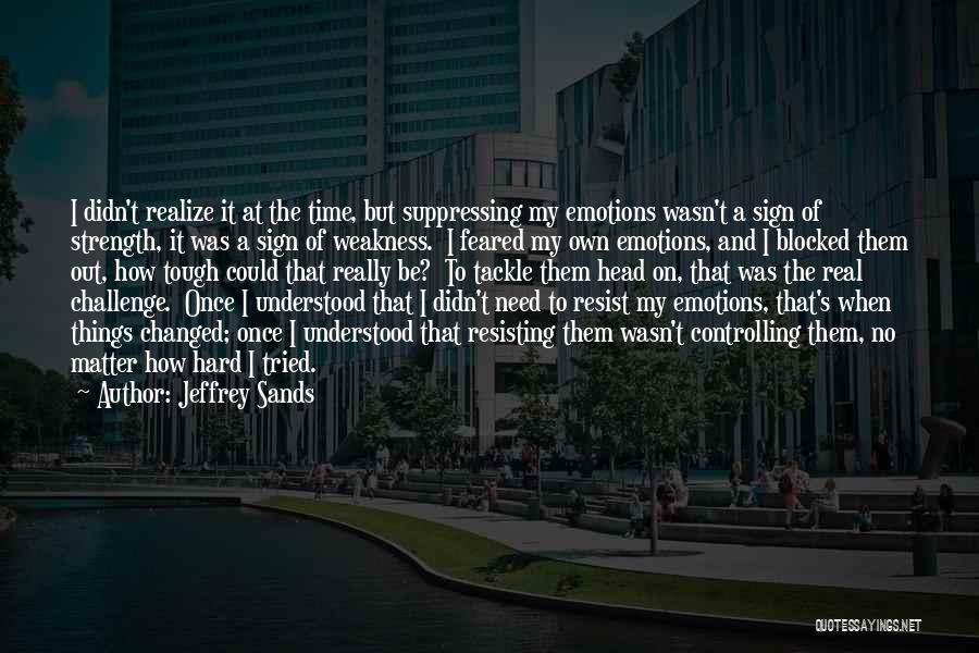 Controlling Your Emotions Quotes By Jeffrey Sands