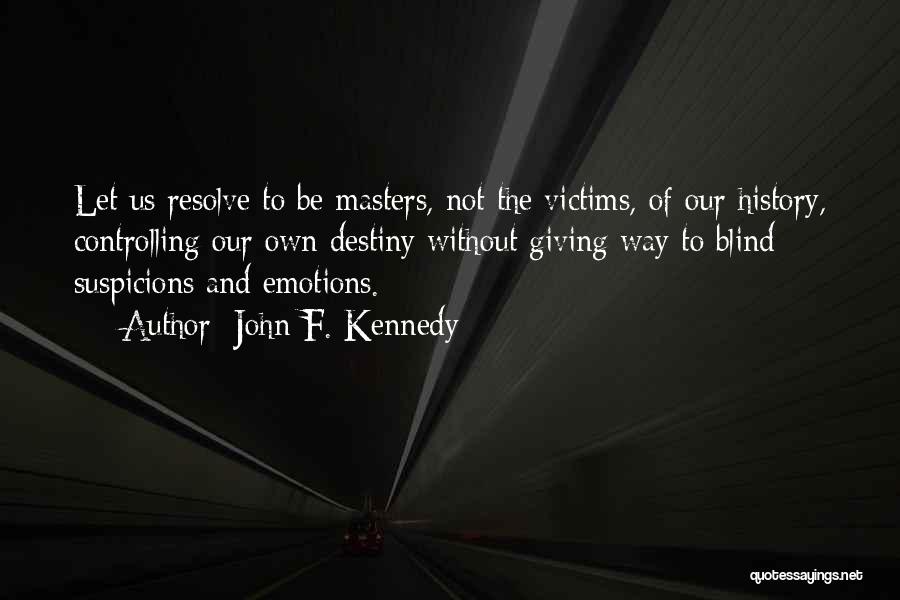 Controlling Your Emotions Quotes By John F. Kennedy