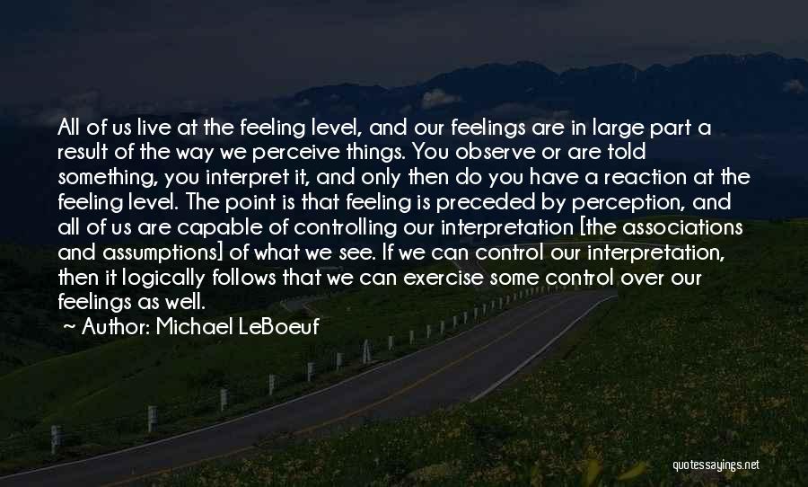 Controlling Your Feelings For Someone Quotes By Michael LeBoeuf