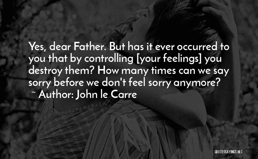 Controlling Your Feelings Quotes By John Le Carre