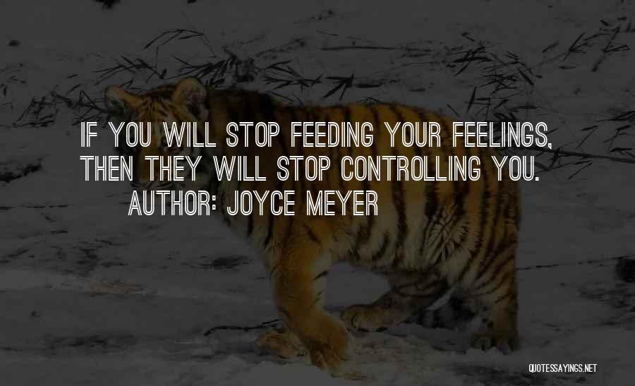 Controlling Your Feelings Quotes By Joyce Meyer