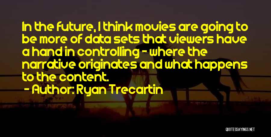 Controlling Your Own Future Quotes By Ryan Trecartin