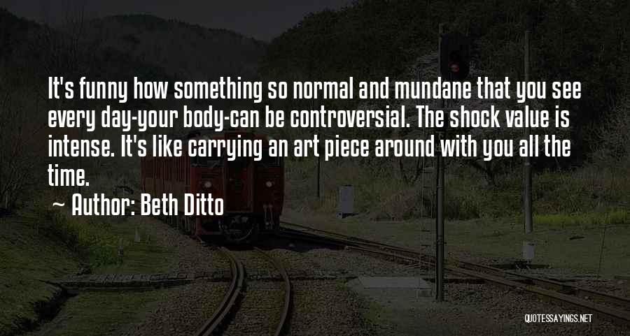 Controversial Art Quotes By Beth Ditto