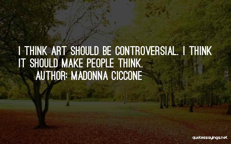 Controversial Art Quotes By Madonna Ciccone